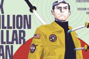 The Six Million Dollar Man, Christopher Hastings, David Hahn, Dynamite Entertainment, Steve Austin, Comic Books, TV, Lee Majors